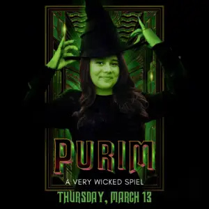 A green witch resembling Elphaba from Wicked, with text overlayed that reads: Purim: A Very Wicked Spiel on Thursday, March 13